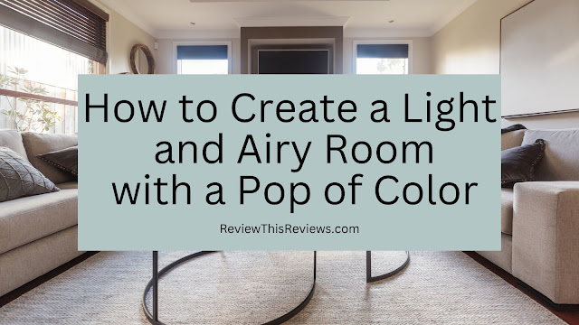 How to Create a Light and Airy Room with a Pop of Color