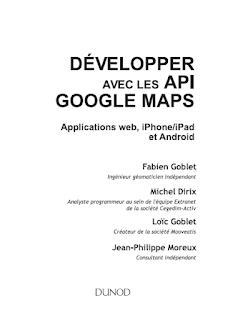 Fabien Goblet, Michel Dirix, Loic Boblet et Jean Philipe Moreux Développer avec les API Google Maps