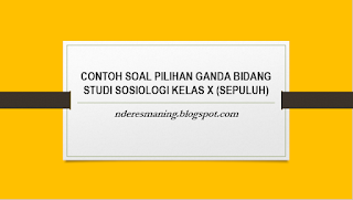 11.	Seorang sosiolog menyusun hasil observasi terhadap masyarakat yang tinggal di pinggir rel kereta api yang kemudian menjadi sebuah teori sosial bahwa urbanisasi akan mendorong tumbuhnya wilayah kumuh. Salah satu ciri sosiologi yang tampak dalam ilustrasi tersebut adalah… A.	Nonetis B.	Praktis C.	Teoritis D.	Empiris E.	Kumulatif  12.	Dalam tayangan sinetron atau film di televise sering ditampakkan kehidupan masyarakat perkotaan yang glamor dengan gaya hidup yang menyerupai masyarakat Barat. Gejala sosial tersebut merupakan hasil dari proses… A.	Modernisasi B.	Westernisasi C.	Pluralisasi D.	Urbanisasi E.	Globalisasi  13.	Perkembangan teknologi mampu mengubah cara berkomunikasi masyarakat. Sebagai contoh, masyarakat cenderung menggunakan telepon seluler untuk menghubungi kerabat dekat walaupun jarak yang harus ditempuh relative dekat. Dampak negative gejala sosial tersebut adalah… A.	Meningkatkan toleransi antarmanusia B.	Mengurangi interaksi sosial langsung C.	Mempererat hubungan persaudaraan D.	Meningkatkan budaya kerjasama E.	Memudahkan aktivitas manusia 14.	Risa mendapatkan hadiah boneka dari ayah karena ia selalu rajin belajar, berkata santun dan bersikap sopam sesuai dengan nasihat orang tuanya. Ayah berharap boneka yang diberikan kepada Risa dapat memotivasi Risa untuk tetap bersikap baik. Tindakan ayah Risa ini dapat dikategorikan sebagai upaya pencegahan penyimpangan sosial melalui cara… A.	Menanamkan nilai dan norma melalui proses sosialisasi B.	Mengembangkan kepribadian yang kuat dan teguh C.	Melaksanakan peraturan secara konsisten D.	Memanfaatkan sugesti sosial dengan memengaruhi pikiran seseorang E.	Memberikan imbalan kepada warga yang menaati norma 15.	Bu Ani terpaksa menjadi tukang ojek di malam hari untuk memenuhi kebutuhan keluarganya. Hal itu termasuk penyimpangan… A.	Sosial  B.	Negative C.	Positif D.	Individual E.	Seksual  16.	Seorang ibu terpaksa bekerja menjadi satpam dengan alasan untuk memenuhi kebutuhan hidupnya merupakan deviasi atau penyimpangan… A.	Individual B.	Kelompok C.	Situasional D.	Sistematik E.	Ekonomi  17.	Seorang remaja bergaul dengan sekelompok orang yang mempunyai kegemaran berkelahi dan monodong. Ia menyerap nilai-nilai dalam kelompok tersebut sehingga menjadi gemar berkelahi dan menodong. Gejala sosial dalam bentuk penyimpangan perilaku tersebut terjadi karena… A.	Sosialisasi tidak sempurna B.	Perkembangan iptek C.	Mobilisasi sosial D.	Masalah sosial E.	Sosialiasasi subkebudayaan menyimpang 18.	Perdagangan manusia (human trafficking) merupakan kejahatan transnasional karena melibatkan negara lain. Sebagian besar korban perdagangan manusia adalah perempuan dan anak-anak. Faktor penyebab seseorang menjadi korban human trafficking adalah… A.	Rendahnya upah yang diberikan perusahaan B.	Matangnya usia perempuan saat menikah  C.	Tingginya kebutuhan hidup tanpa diimbangi pengetahuan yang cukup D.	Tingginya kewaspaan terhadap peran agen penyalur E.	Tidak meratanya kualitas pendidikan di Indonesia 19.	Praktik penipuan melalui teknologi mulai menggenjala dalam masyarakat. Penipuan tersebut dilakukan dengan menyiarkan undian berhadiah melalui SMS, telpon dan e-mail. Dampak negative perilaku tersebut bagi masyarakat adalah… A.	Menyebabkan kesehatan fisik terganggu B.	Mendorong berperilaku menyimpang C.	Menumbuhkan sikap antisosial dalam diri D.	Menimbulkan gaya hidup instan dan pemalas E.	Menimbulkan kerugian material bagi korban 20.	Saat ini remaja dan masyarakat cenderung meng-update foto selfie di beberapa media sosial, seperti Instagram, Twitter dan Facebook. Dampak negative gejala sosial tersebut bagi masyarakat adalah… A.	Meningkatkan kecenderungan mengupload foto selfie terbaik B.	Menciptakan kepuasan C.	Meminimalkan tindak kriminalitas D.	Memudahkan orang lain untuk mengidentifikasi seeorang E.	Mendorong tindak kriminalitas akibat kecemburuan sosial 11.	C 12.	E 13.	B 14.	C 15.	C 16.	A 17.	E 18.	C 19.	E 20.	E