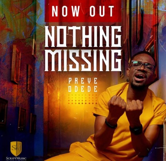 Audio + Video: Preye Odede – Nothing Missing