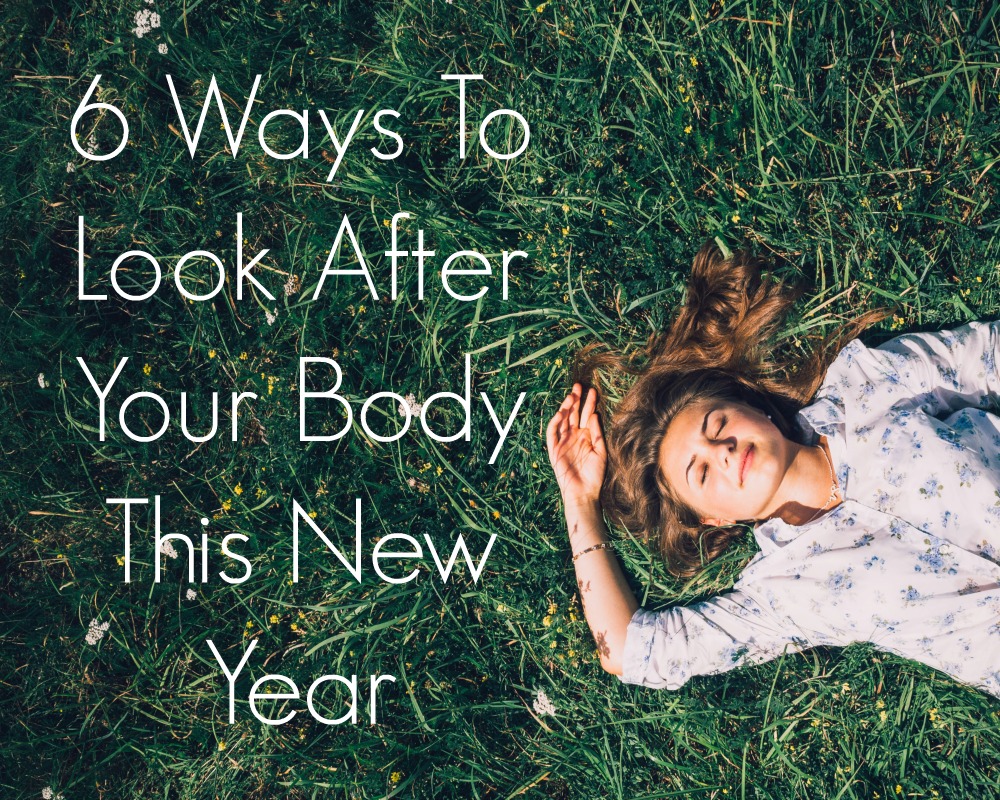 6 Ways To Look After Your Body This New Year