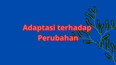 Beradaptasi terhadap perubahan itu penting