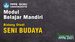 Modul Kompetensi Teknis PPPK | Belajar Mandiri Seni Budaya modul P3k Seni Musik, Seni Tari, Seni Rupa, Seni Teater