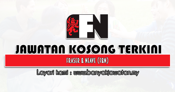 Jawatan Kosong 2021 di Fraser & Neave (F&N)