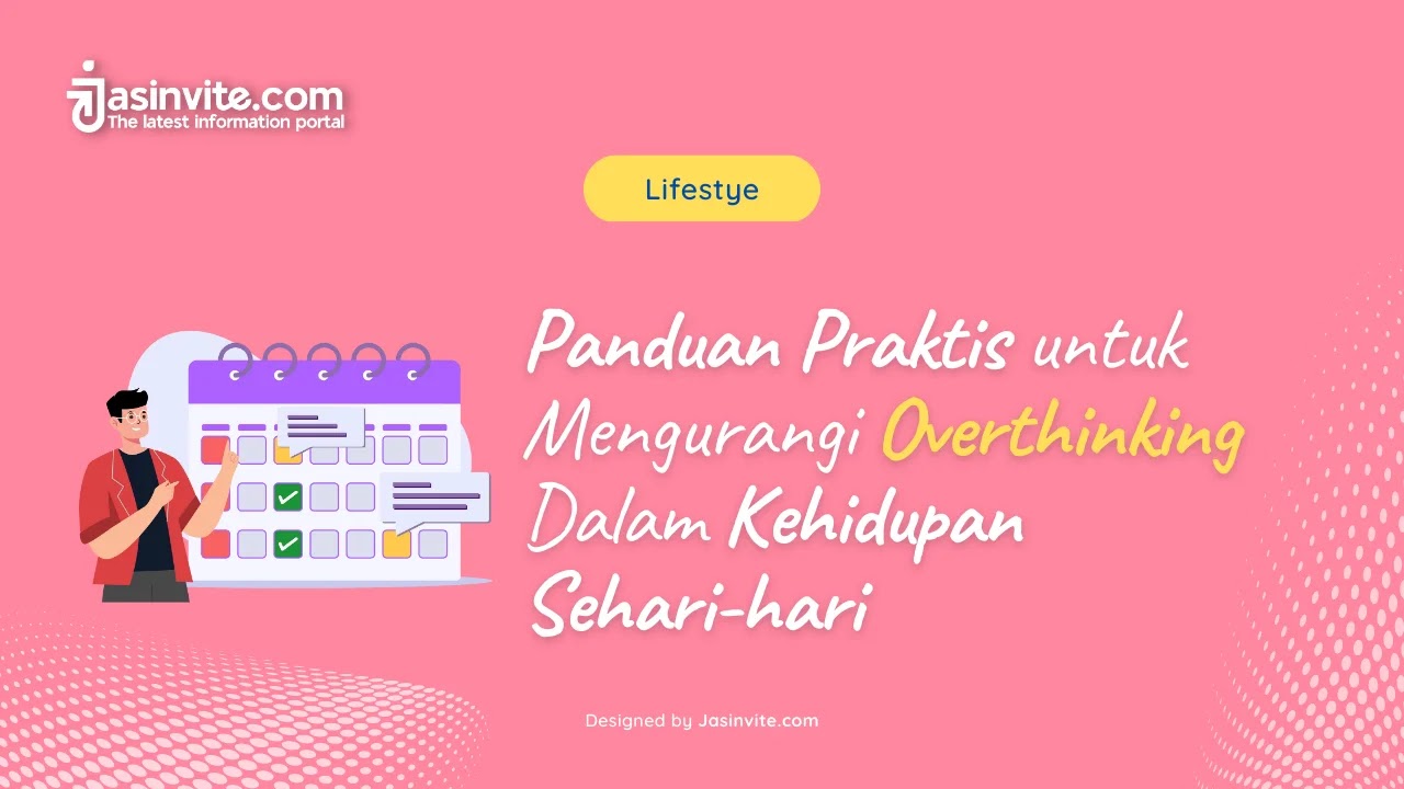 Jasinvite.com - Panduan Praktis untuk Mengurangi Overthinking Dalam Kehidupan Sehari-hari