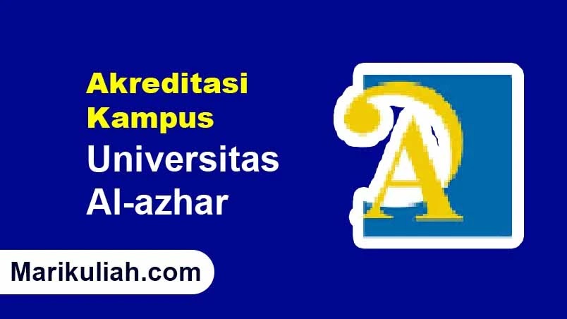 Akreditasi Kampus Universitas Al-Azhar