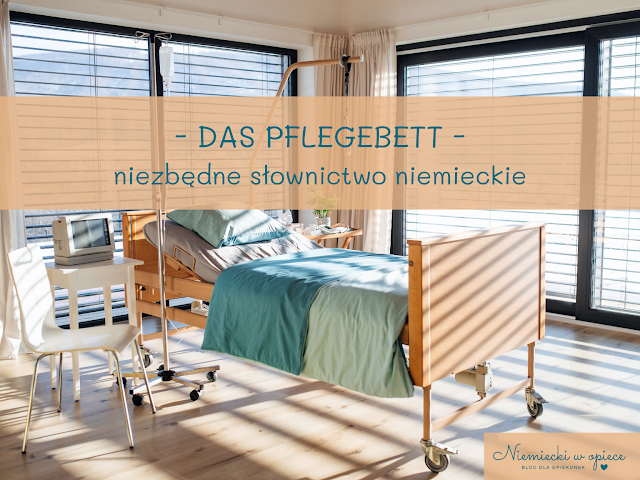 Pflegebett - Łóżko pielęgnacyjne - niezbędne słownictwo niemieckie dla opiekunek osób starszych/ pielęgniarek