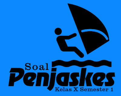 Contoh Soal PAS Penjas Kelas X SMA Semester  Contoh Soal PAS Penjas Kelas X SMA Semester 1 Kurikulum 2013