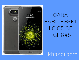 Cara Hard Reset LG G5 SE (LGH845) ke Setelan Pabrik