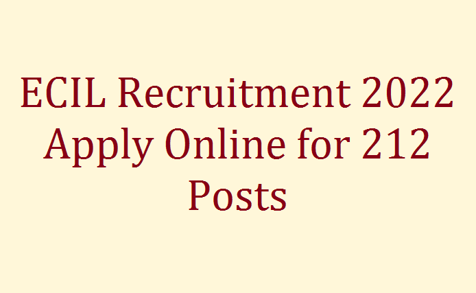 ECIL Recruitment 2022 Apply Online for 212 Posts