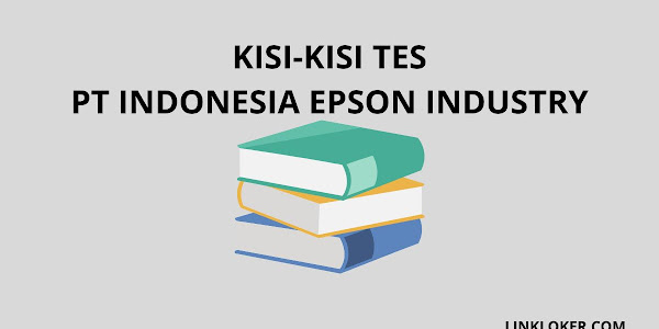 Kisi-Kisi Tes PT Epson Indonesia