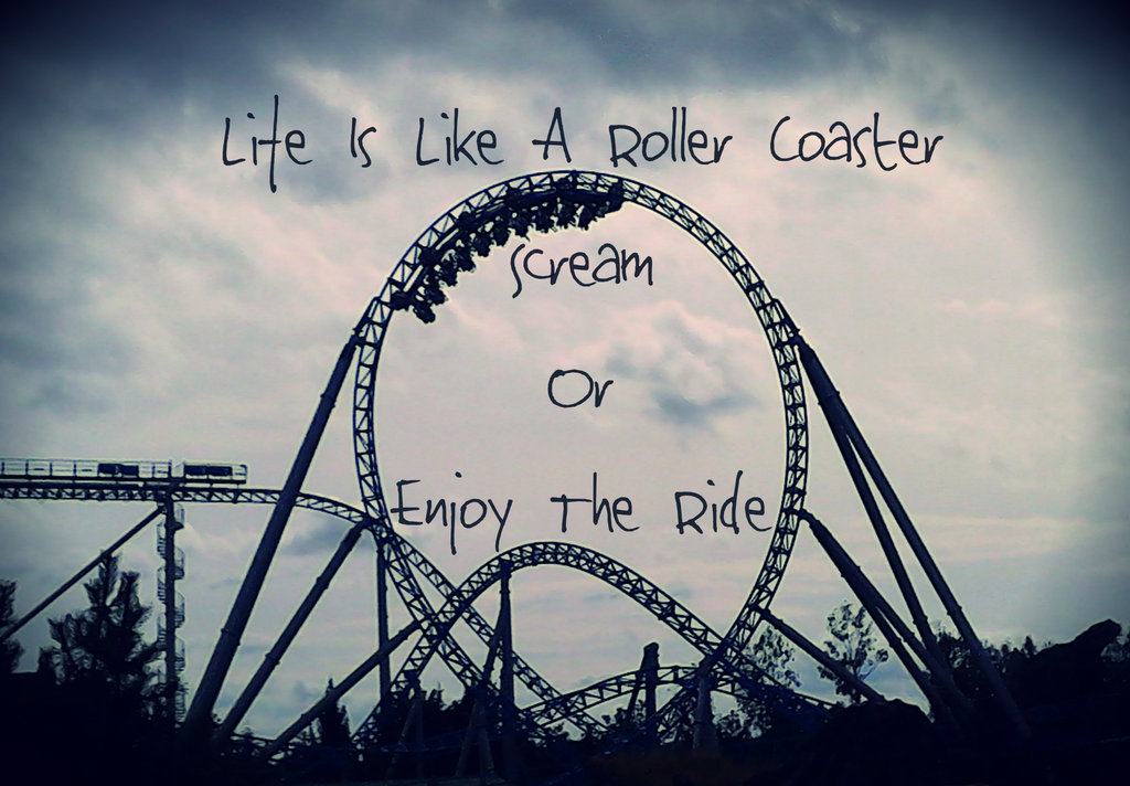 Where Roots And Wings Entwine Life Is Like A Roller Coaster