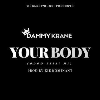 New Music: Dammy Krane – Your Body (Odoo Esisi Mi)