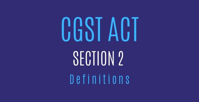 CGST Act : Section 2 : Definitions