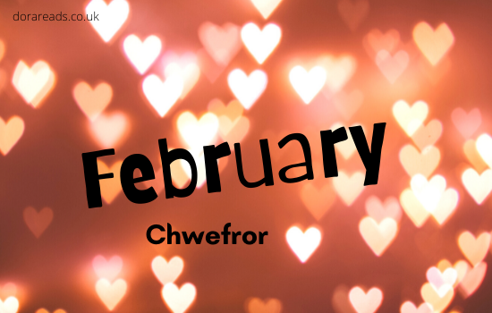 Title: February - Chwefror. (I can only apologise for what your screen reader may make of the Welsh word) Background: shiny hearts