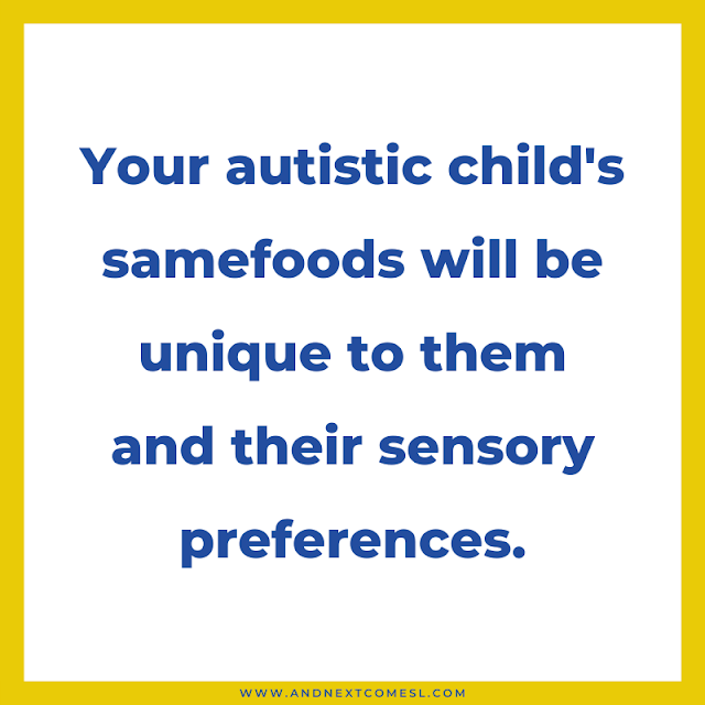 Your autistic child's samefoods will be unique to them
