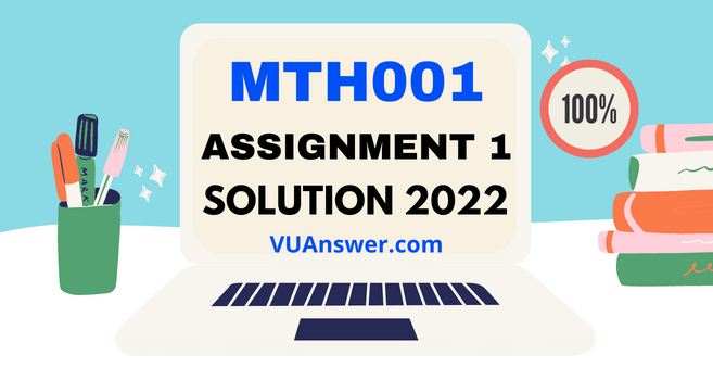 MTH001 Assignment 2 Solution 2022 - Fall (Updated)