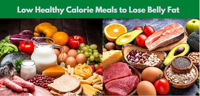 Low Healthy Calorie Meals to Lose Belly Fat