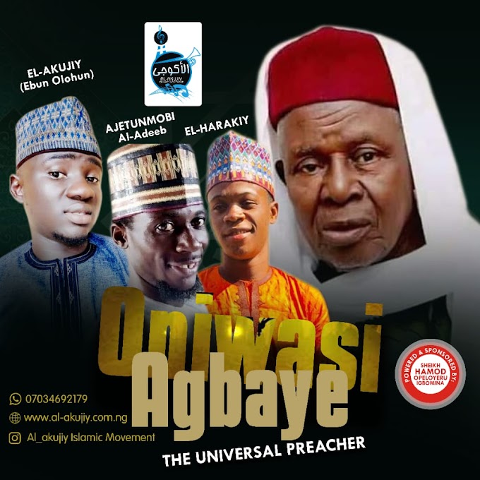 ONIWASI AGBAYE (The universal preacher) // Al-Akujiy ft Ajetunmobi & El-haraky