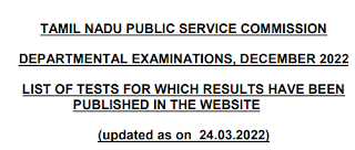 TNPSC - DEPARTMENTAL EXAMINATIONS, DECEMBER 2022 - LIST OF TESTS FOR WHICH RESULTS HAVE BEEN PUBLISHED IN THE WEBSITE - (updated as on 24.03.2022) - PDF