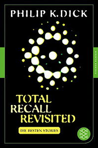 Total Recall Revisited: Die besten Stories (Fischer Klassik)