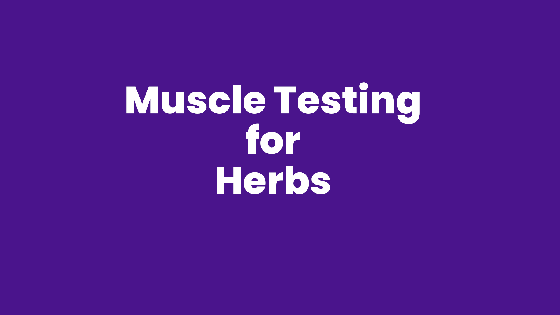 Muscle Testing for Herbs