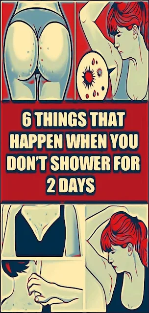 things that happen when you don't shower