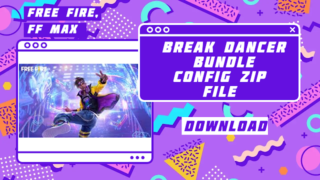 Free Fire Break Dancer Bundle Config Glitch Zip File Download FF