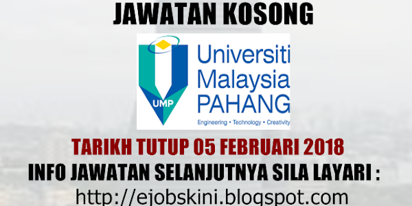 Jawatan Kosong Universiti Malaysia Pahang (UMP) - 05 Februari 2018