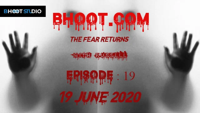 Bhoot.Com Episode 19 - 19 June, 2020 Free Download