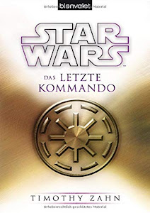 Star Wars™ Das letzte Kommando (Die Thrawn-Trilogie (Legends), Band 3)