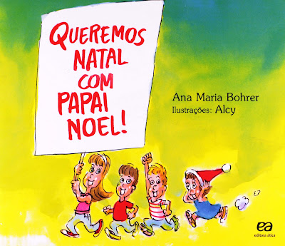 Queremos Natal com Papai Noel! | Ana Maria Bohrer | Editora: Ática | Coleção: Pique | 1986 - 2014 |