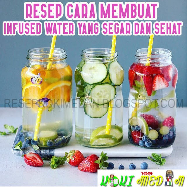 Resep Cara Membuat Infused Water Yang Segar Dan Sehat