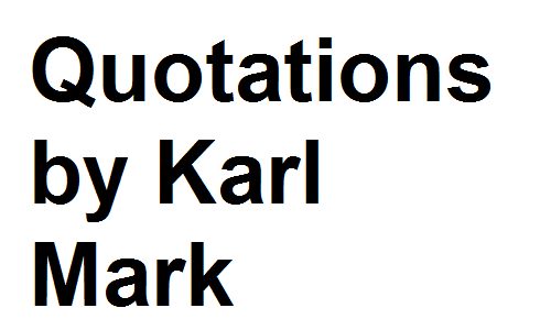 Quotations by Karl Mark