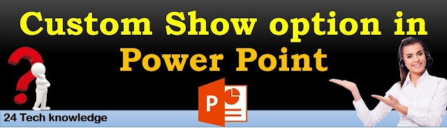 Custom Show option in Power Point