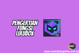 Apa fungsi lulubox 