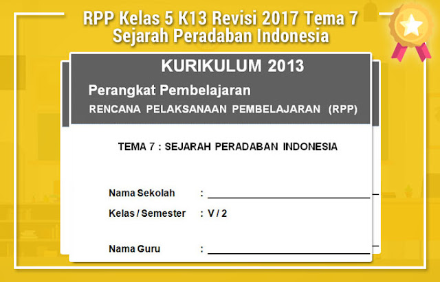 RPP Kelas 5 K13 Revisi 2017 Tema 7 Sejarah Peradaban Indonesia