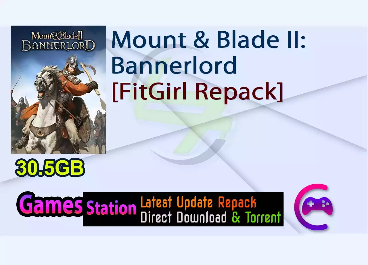 Mount & Blade II: Bannerlord (v1.0.0.3624/v1.0.0.3729 + Dedicated Server + Modding Kit, MULTi13) [FitGirl Repack]