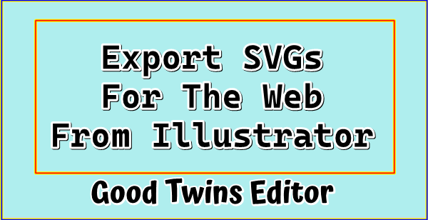 Export SVGs For The Web From Illustrator