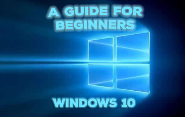 Windows 10 Features Guide To Beginners 2017