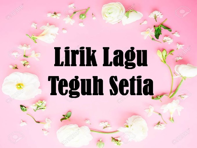 Lirik Lagu Muna Shahirah - Teguh Setia