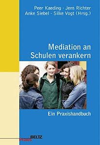 Mediation an Schulen verankern: Ein Praxishandbuch (Beltz Praxis)