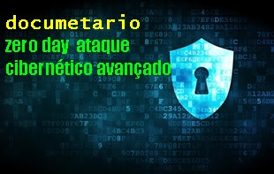 documetario  zero day  ataque cibernético avançado