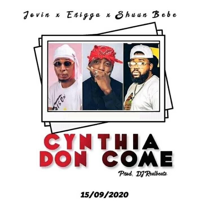 Song: Jovin x Erigga ft Shuun Bebe – Cynthia Don Come