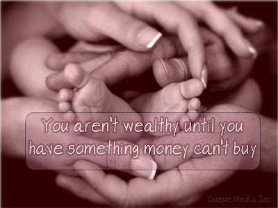 you aren't wealthy until you have something money can't buy