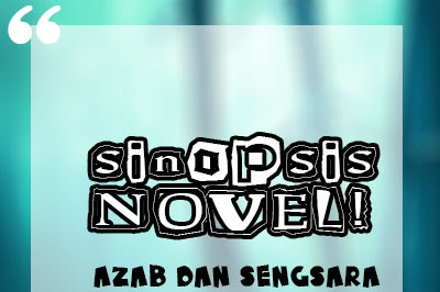 Sinopsis Novel Azab dan Sengsara