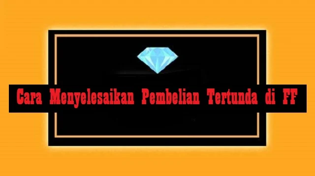 Cara Menyelesaikan Pembelian Tertunda di FF