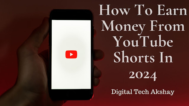 How To Earn Money From YouTube Shorts In 2024, earn money from youtube shorts, can i earn money from youtube shorts, can we earn money from shorts