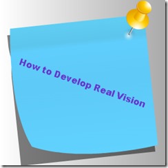 How to Develop Real Vision