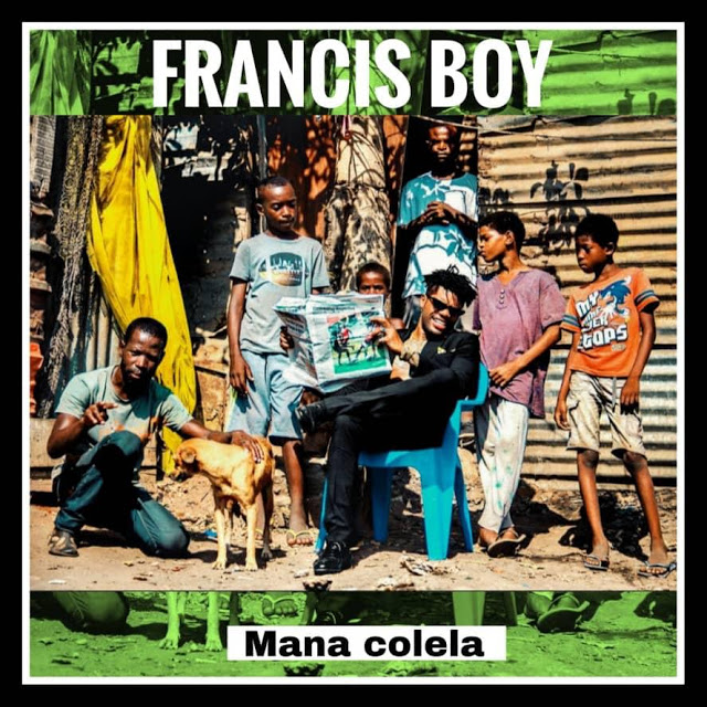 Baixar Nova Musica Francis Boy - Mana Colela
